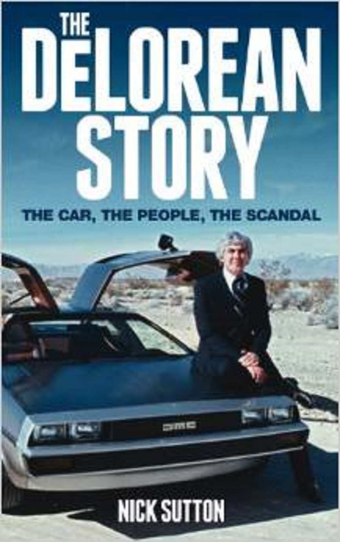 The DeLorean Story: The Car, the People, the Scandal