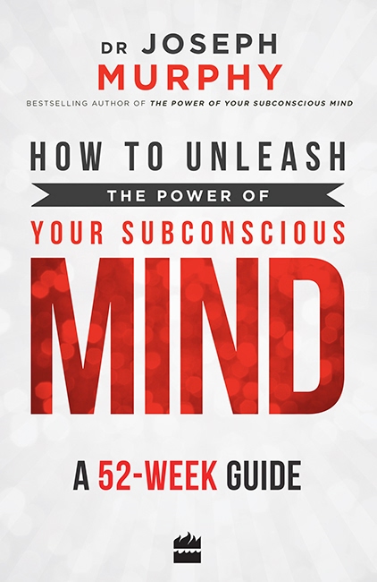 How to Unleash the Power of Your Subconscious Mind: A 52-Week Guide