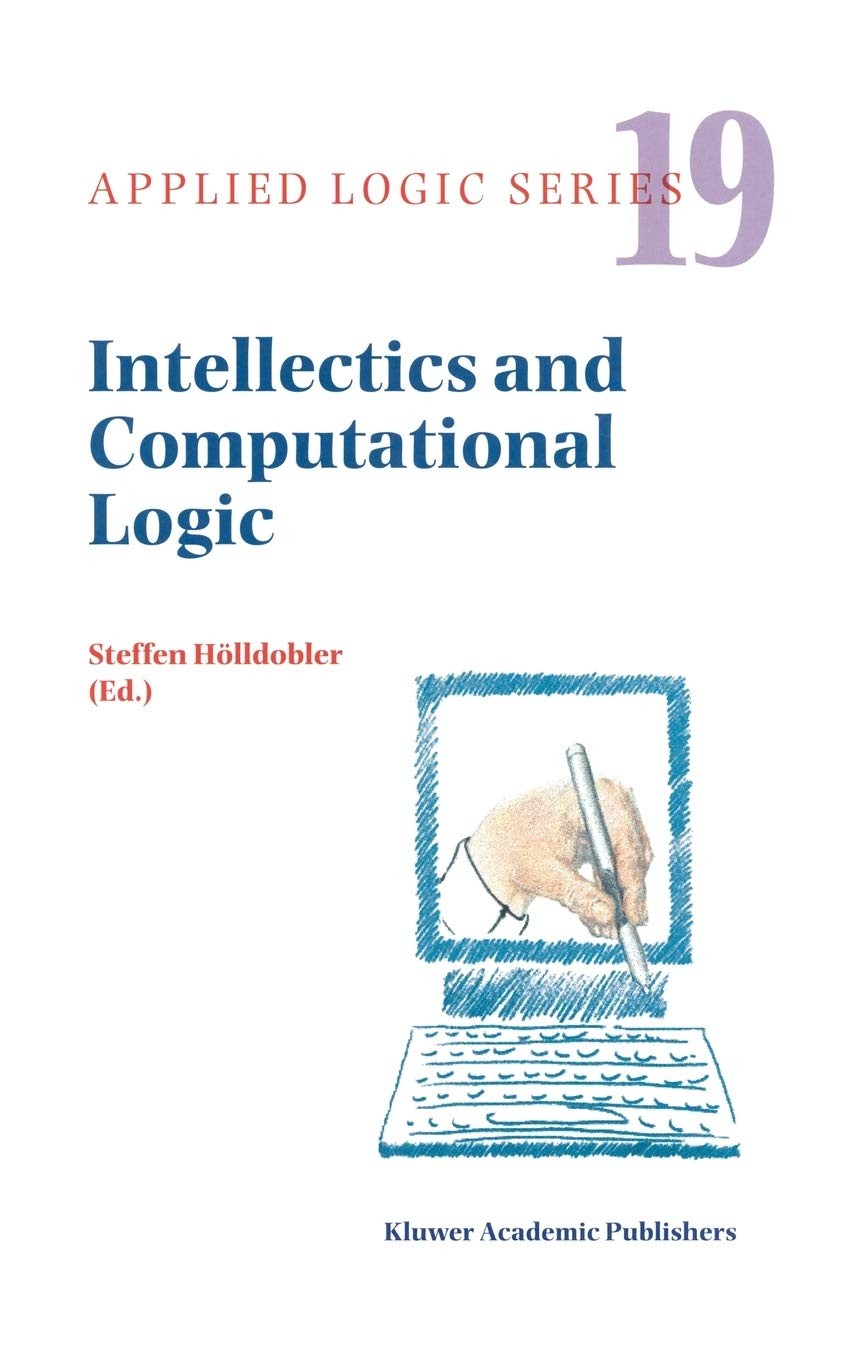 Intellectics and Computational Logic: Papers in Honor of Wolfgang Bibel