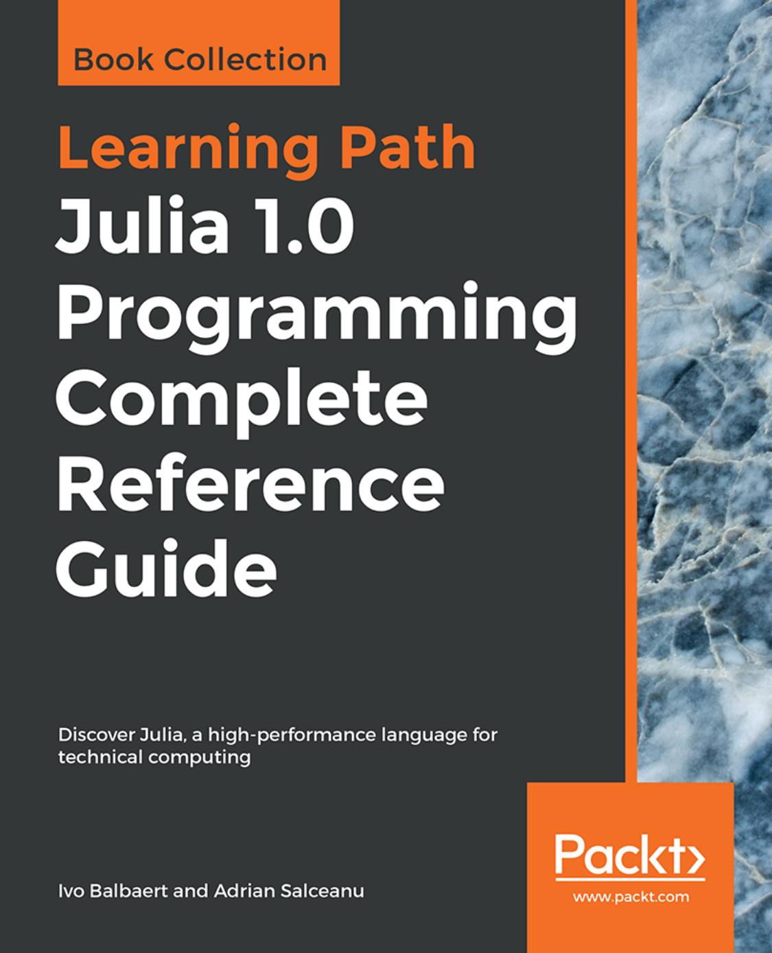 Julia 1. 0 Programming Complete Reference Guide: Discover Julia, a High-Performance Language for Technical Computing