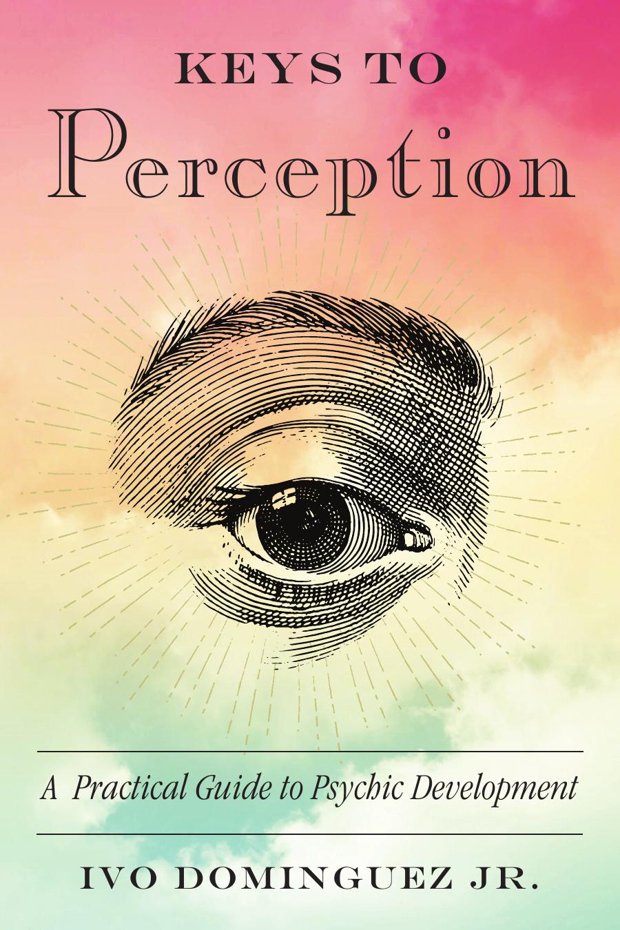Keys to Perception: A Practical Guide to Psychic Development