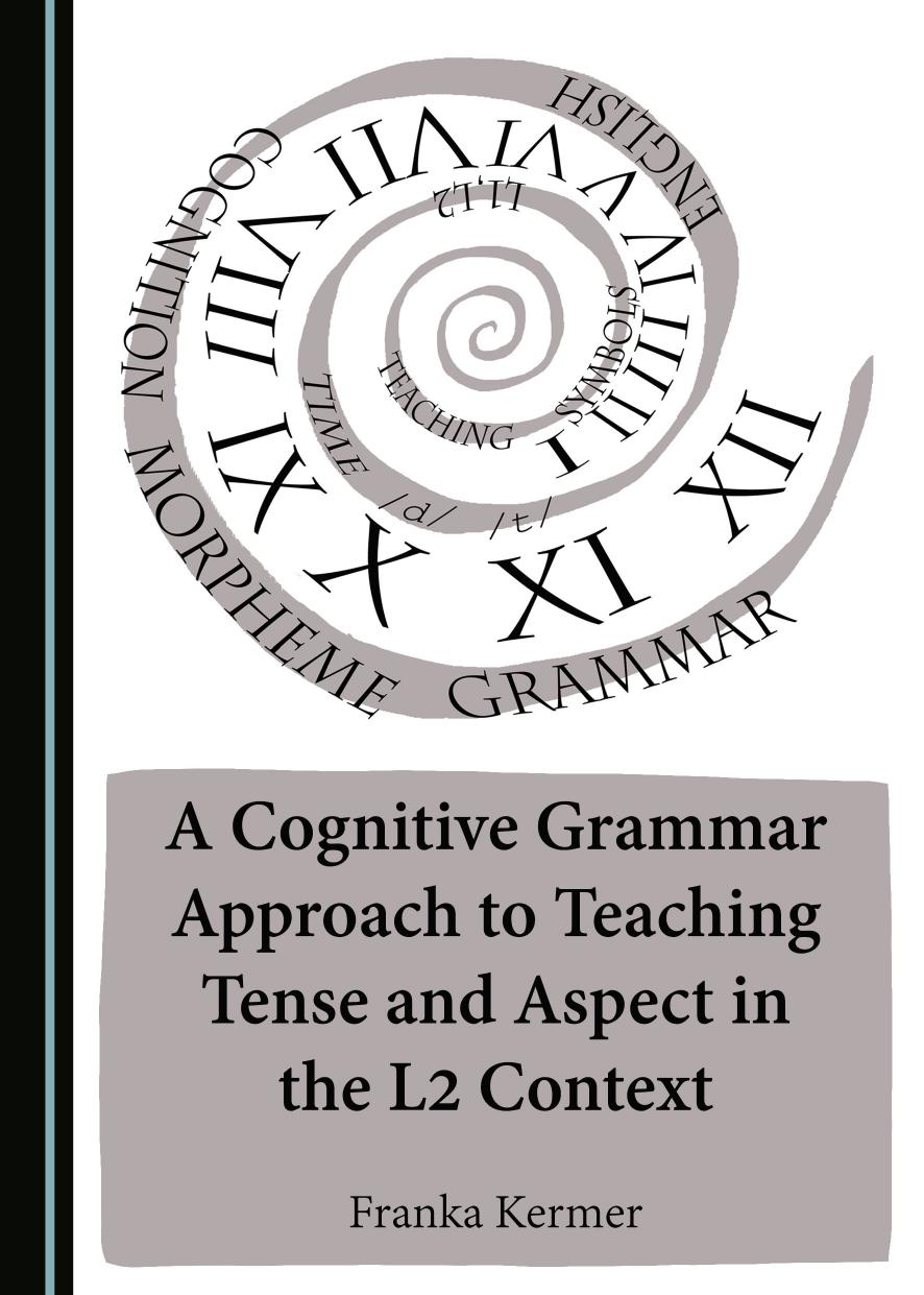 Cognitive Grammar Approach to Teaching Tense and Aspect in the L2 Context