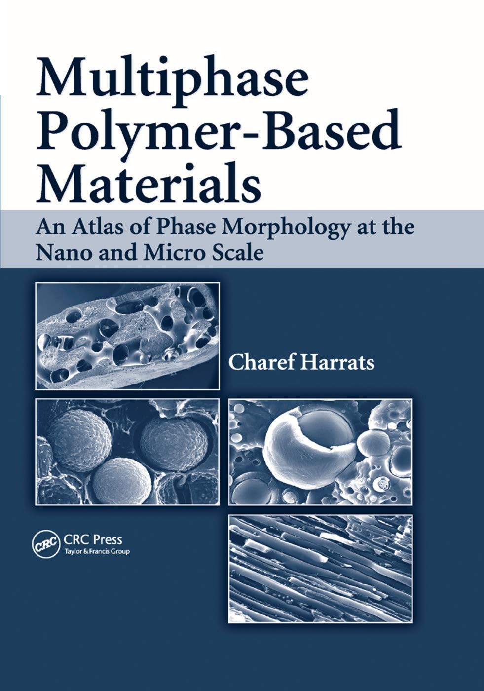 Multiphase Polymer- Based Materials: An Atlas of Phase Morphology at the Nano and Micro Scale