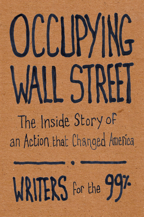 Occupying Wall Street: The Inside Story of an Action That Changed America
