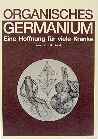 Organisches Germanium - Eine Hoffnung für viele Kranke