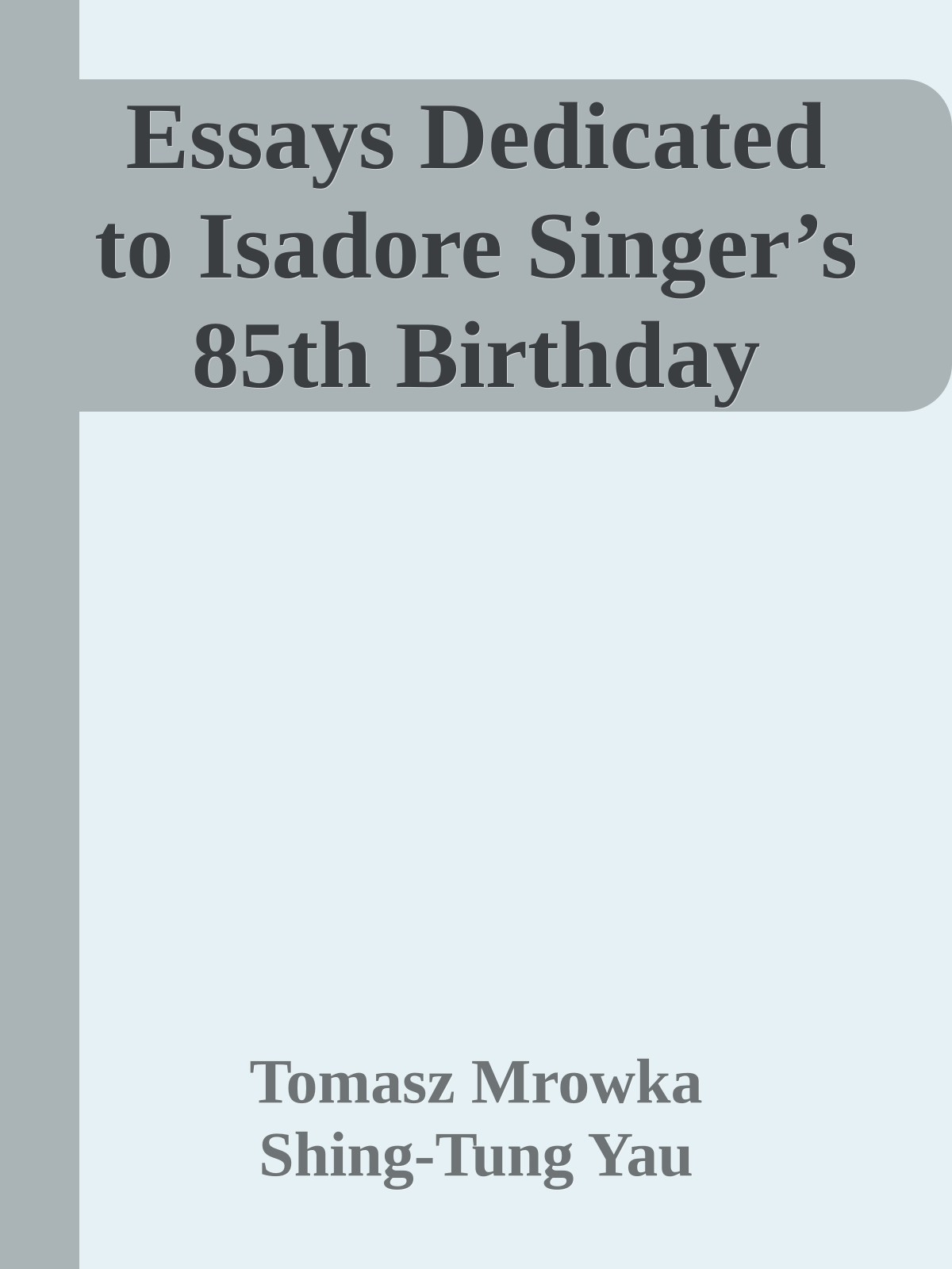 Essays Dedicated to Isadore Singer’s 85th Birthday