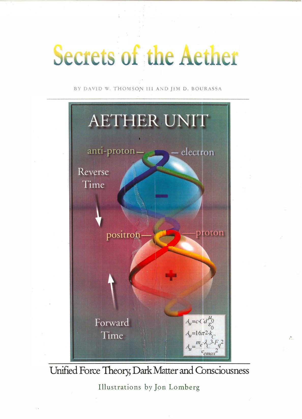 Secrets of the Aether Unified Force Theory, Dark Matter and Consciousness