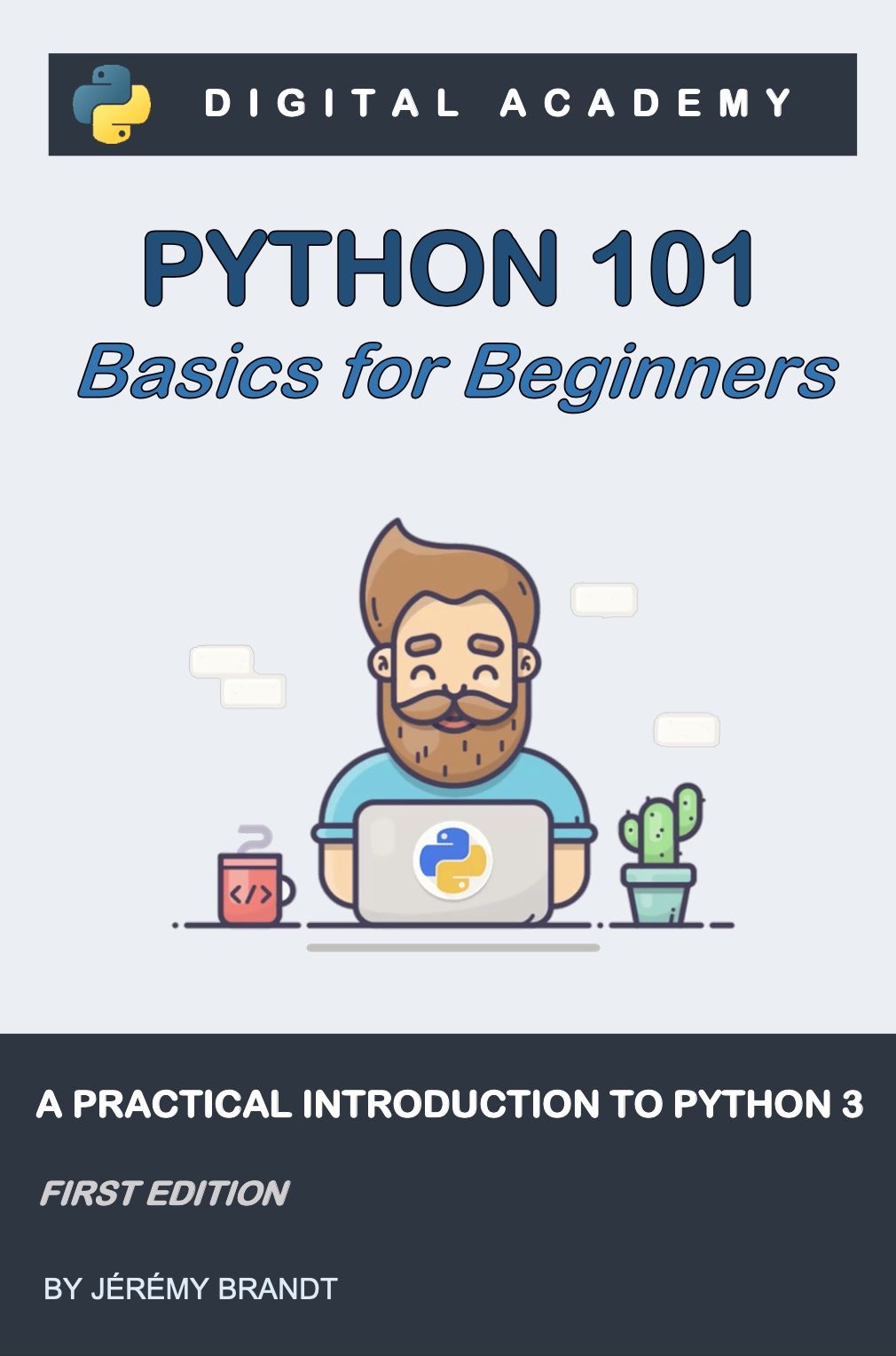 Python 101: Basics for Beginners: A practical Introduction to Python 3 (Python for Beginners)