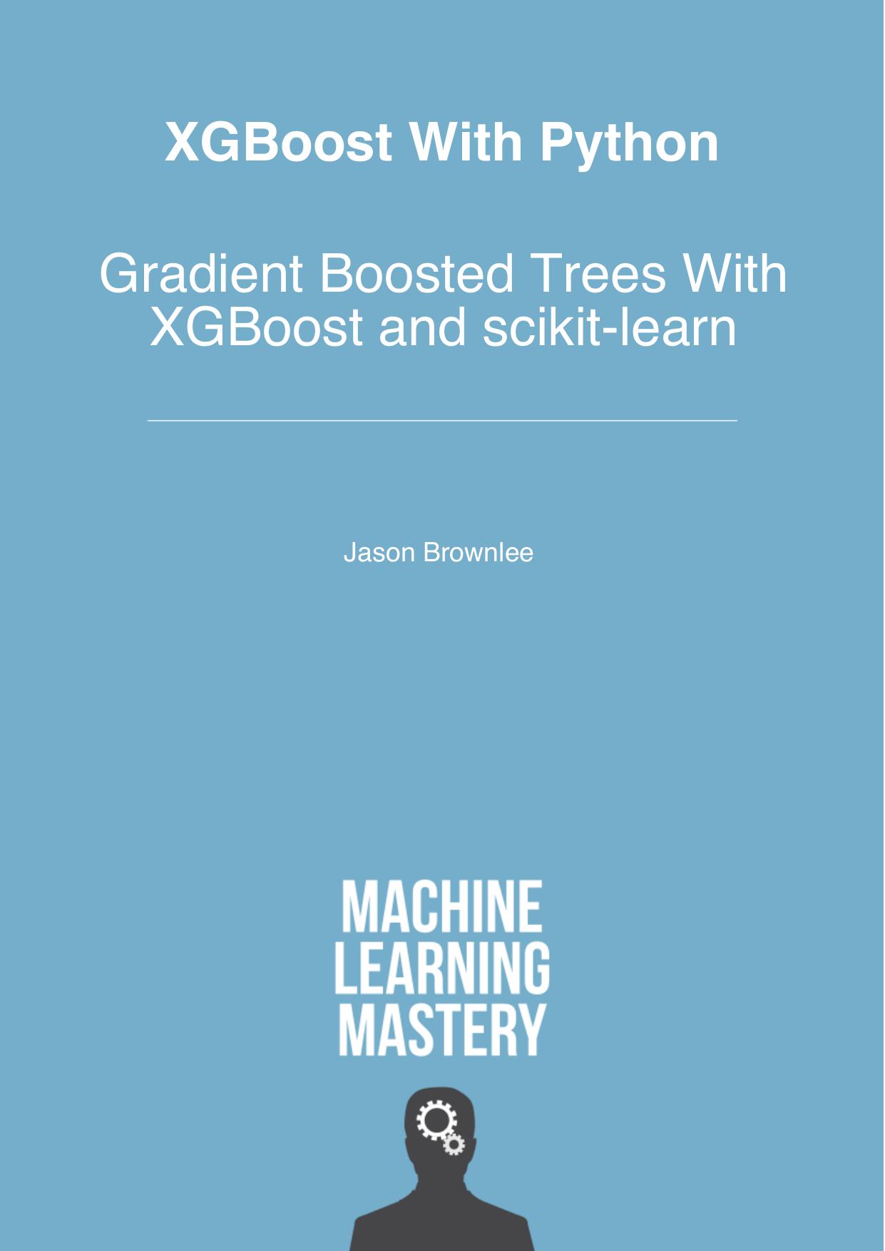 XGBoost with Python Gradient Boosted Trees with XGBoost and scikit-learn
