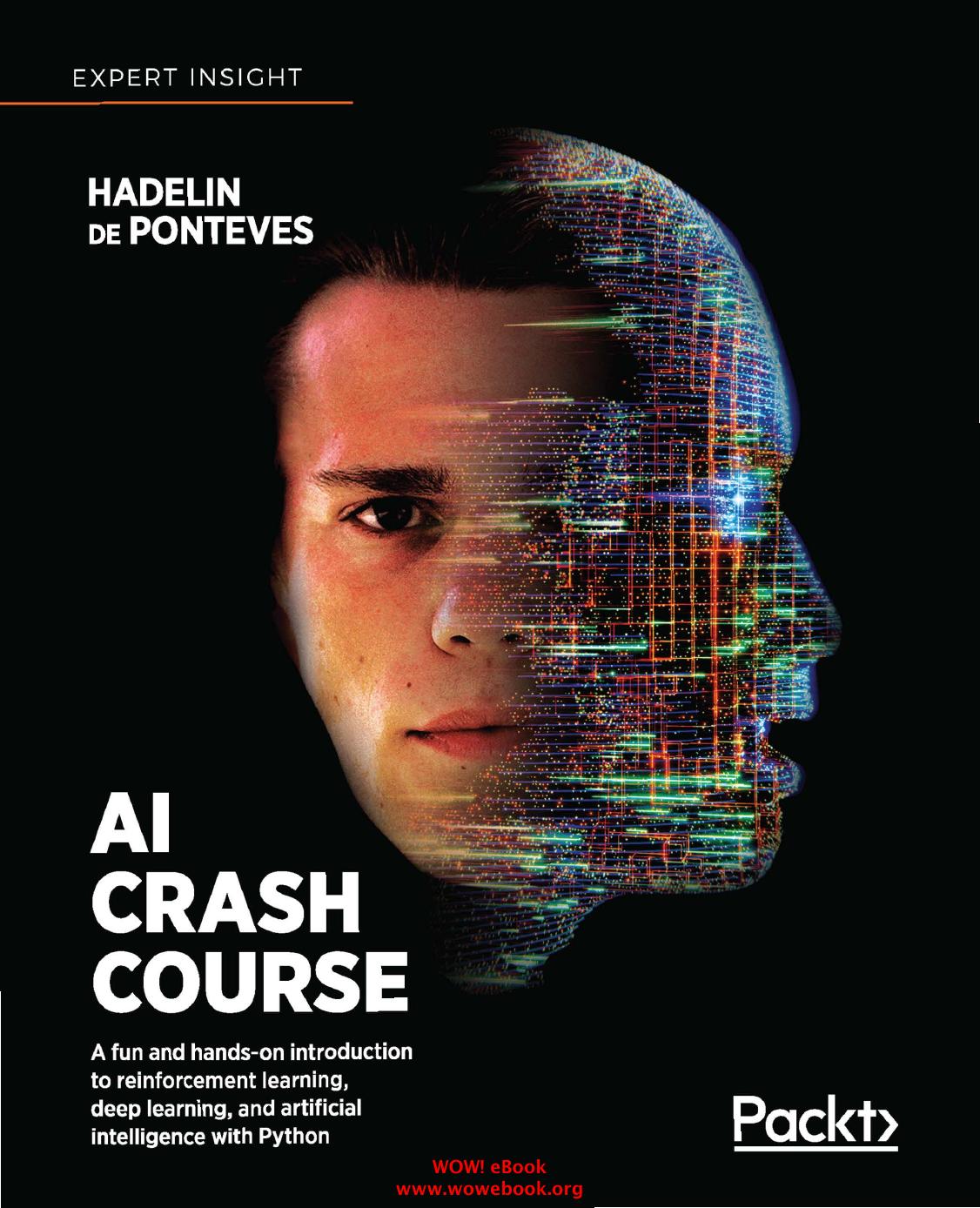 AI Crash Course A Fun and Hands-On Introduction to Reinforcement Learning, Deep Learning, and Artificial Intelligence with Python