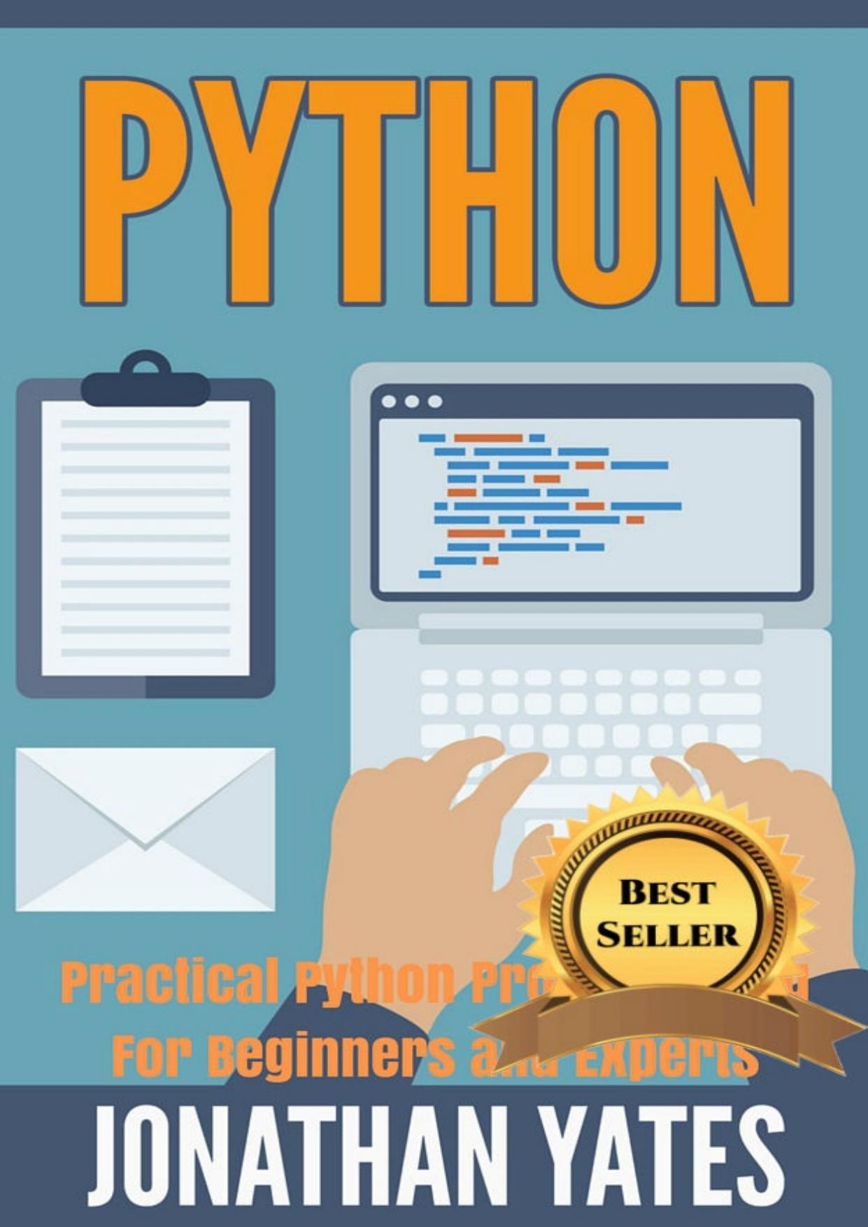 Python: Practical Python Programming For Beginners and Experts (Beginner Guide)