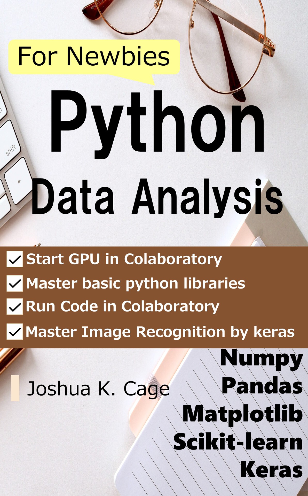 Python Data Analysis for Newbies Numpy, Pandas, Matplotlib, Scikit-learn, Keras