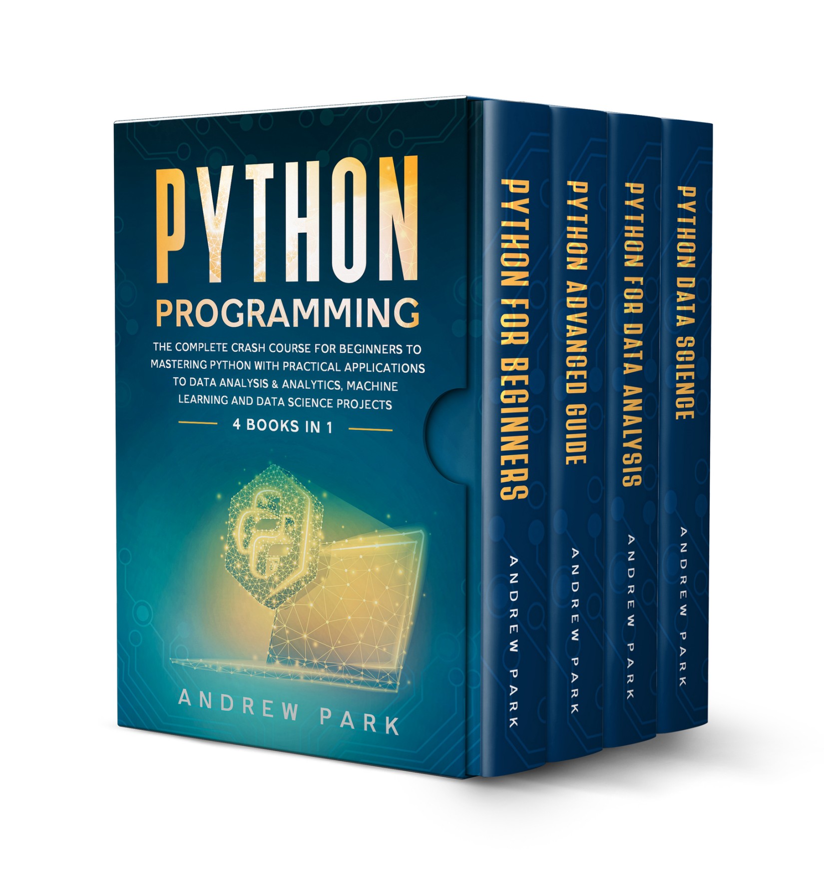Python Programming: 4 Books in 1 - The Complete Crash Course for Beginners to Mastering Python with Practical Applications to Data Analysis & Analytics, Machine Learning and Data Science Projects