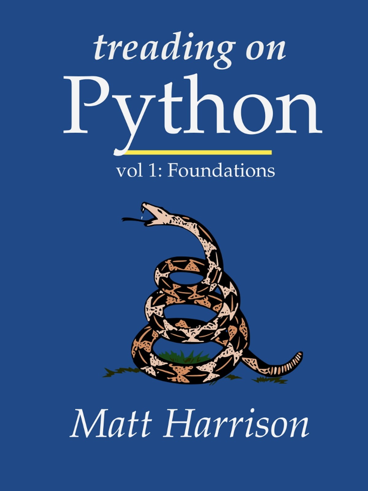 Treading on Python Volume 1: Foundations of Python