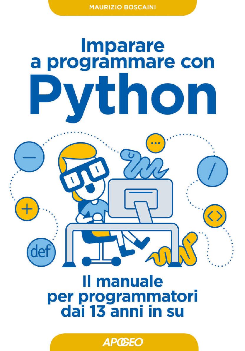 Imparare a programmare con Python: il manuale per programmatori dai 13 anni in su (Italian Edition)