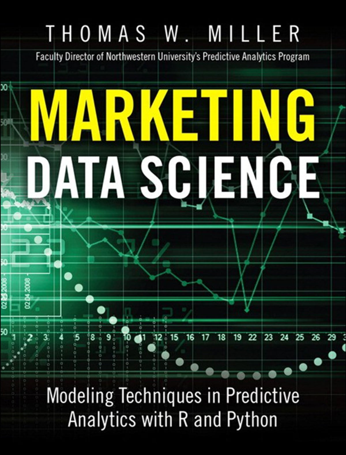 Marketing Data Science: Modeling Techniques in Predictive Analytics with Python and R