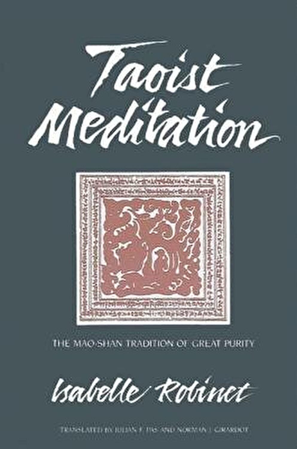 Taoist Meditation: The Mao-Shan Tradition of Great Purity