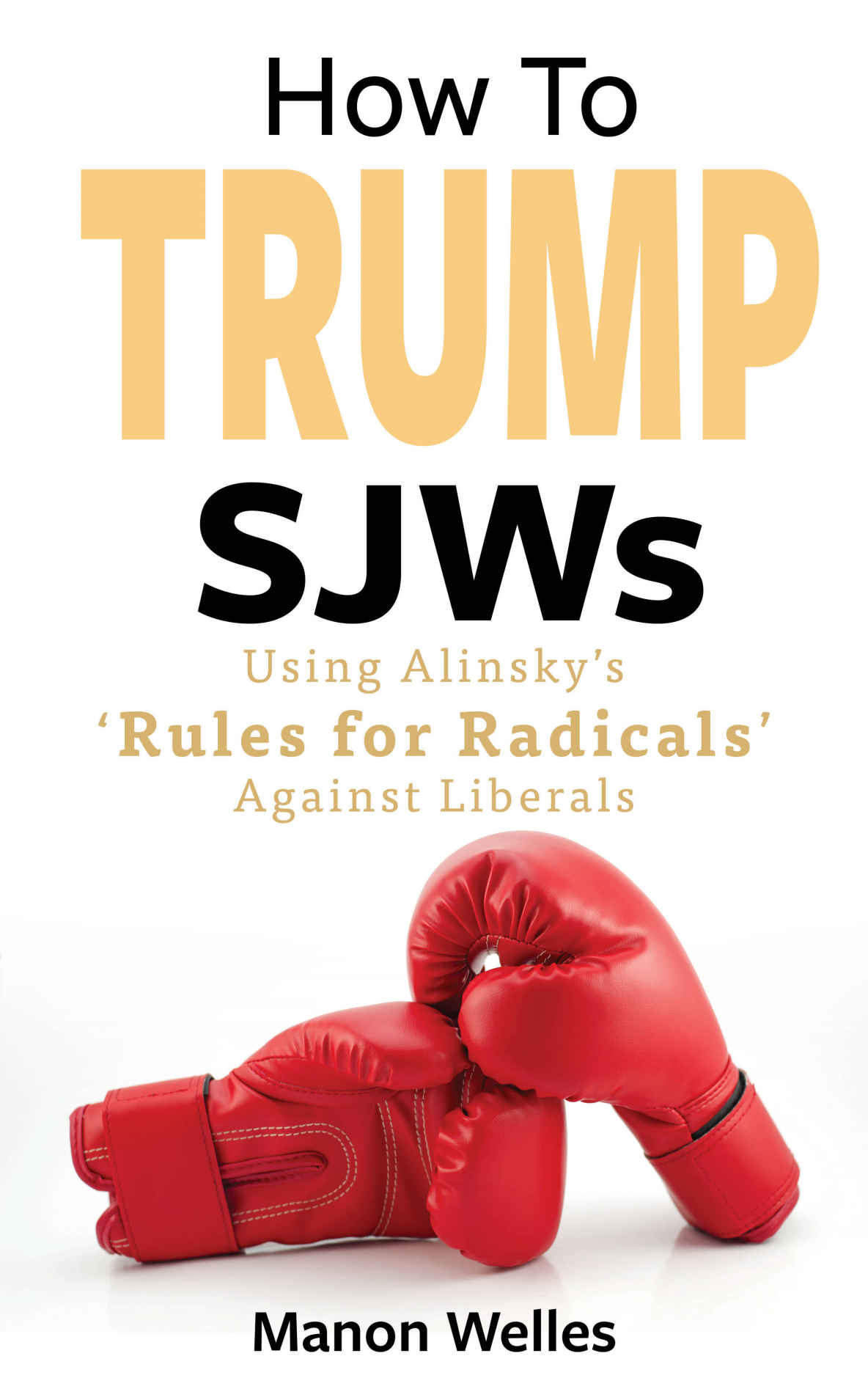 How To Trump SJWs: using Alinsky’s ‘Rules for Radicals’ Against Liberals