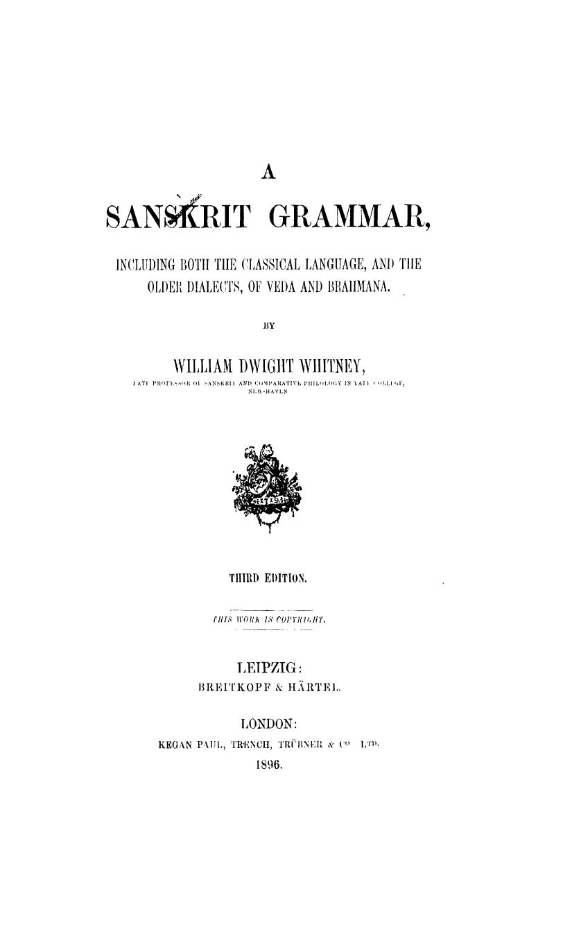 A Sanskrit Grammar Including Both the Classical Language, and the Older Dialects, of Veda and Brahmana