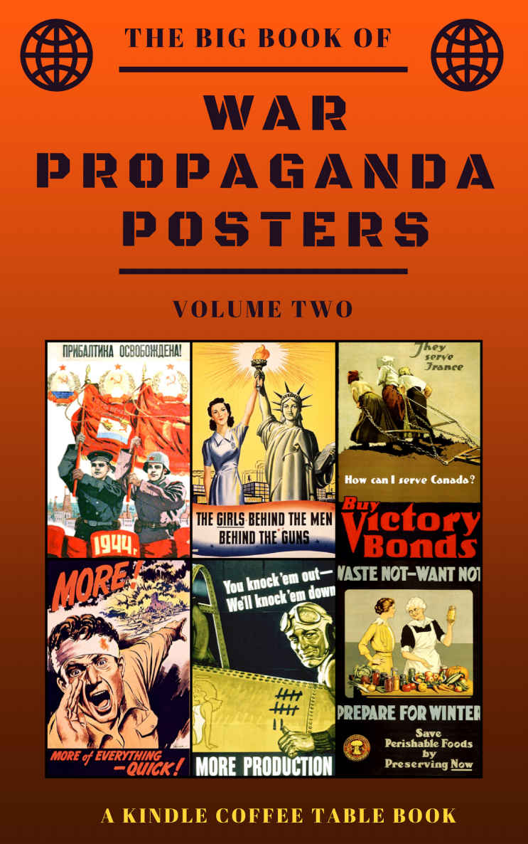 The Big Book of War Propaganda Posters: Volume Two: A Kindle Coffee Table Book