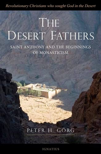 The Desert Fathers Anthony and the Beginnings of Monasticism