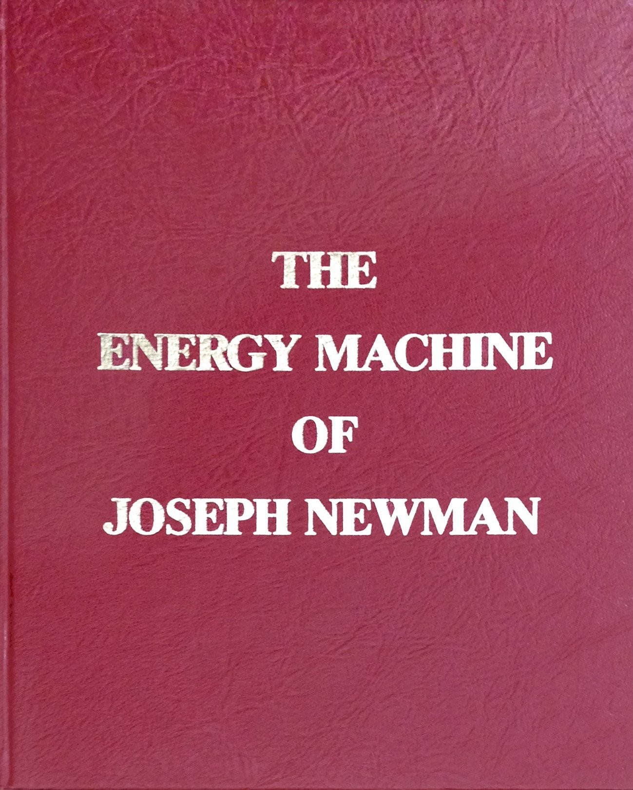 The Energy Machine of Joseph Newman: An Invention Whose Time Has Come
