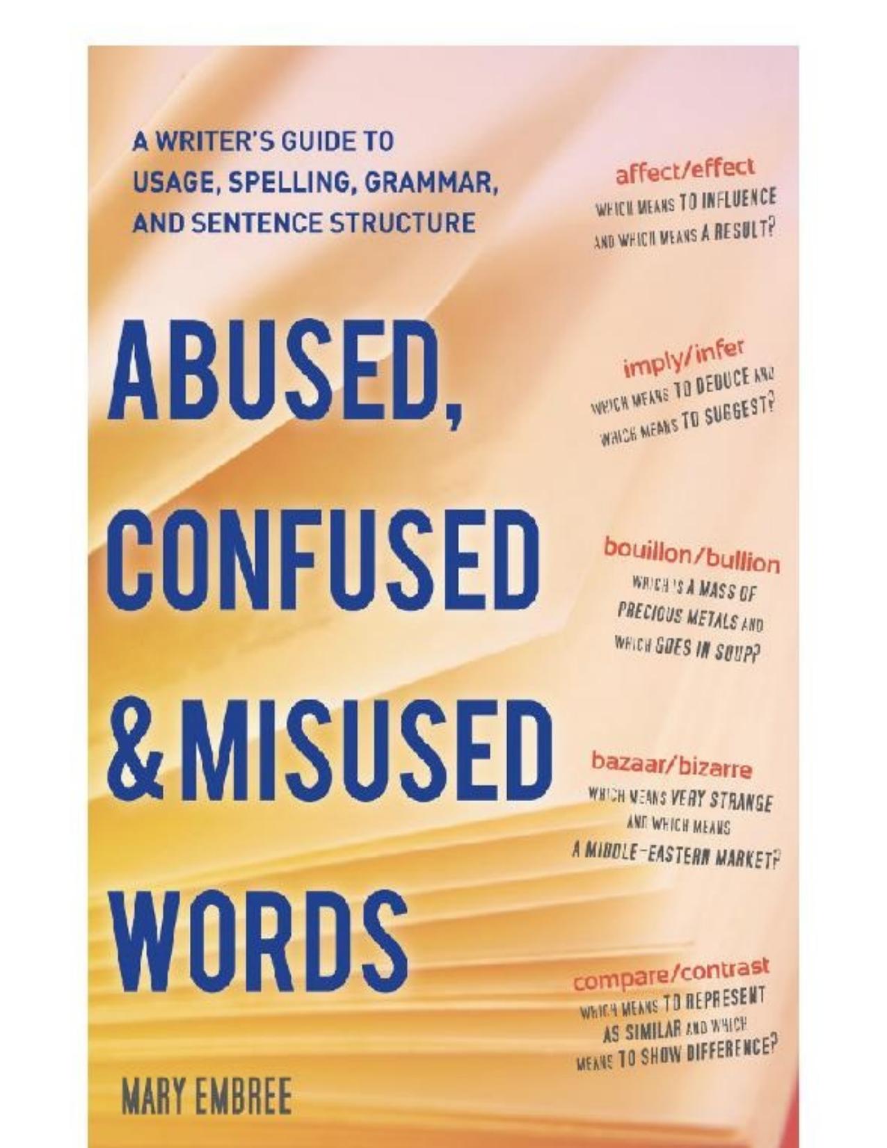 Abused, Confused, and Misused Words: A Writer's Guide to Usage, Spelling, Grammar, and Sentence Structure