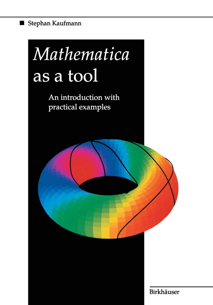 Mathematica® as a Tool: An Introduction with Practical Examples