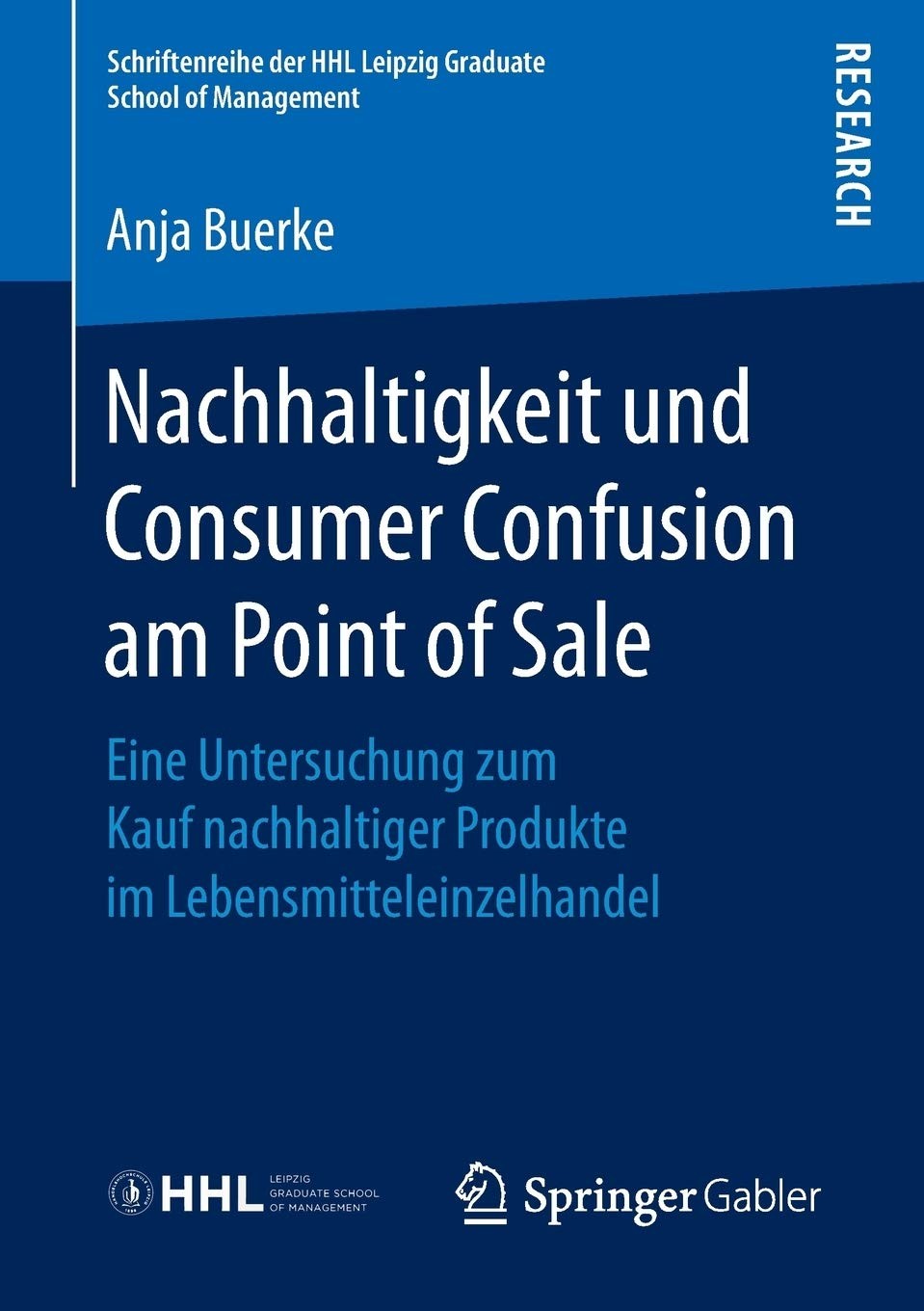Nachhaltigkeit und Consumer Confusion am Point of Sale: Eine Untersuchung zum Kauf nachhaltiger Produkte im Lebensmitteleinzelhandel