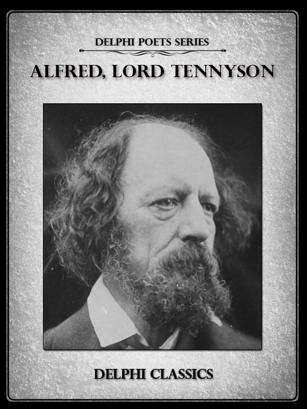 Complete Works of Alfred, Lord Tennyson (Delphi Classics)