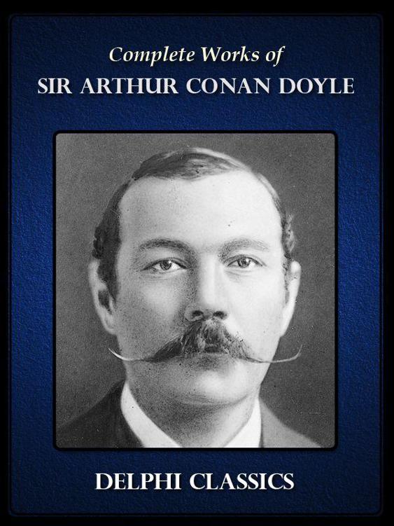 Complete Works of Sir Arthur Conan Doyle (Illustrated)