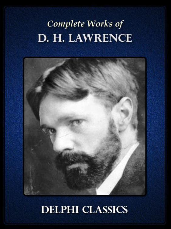 Complete Works of D. H. Lawrence (Delphi Classics)