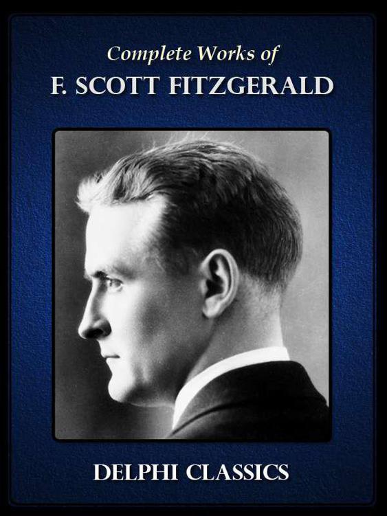 Complete Works of F. Scott Fitzgerald (Delphi Classics)