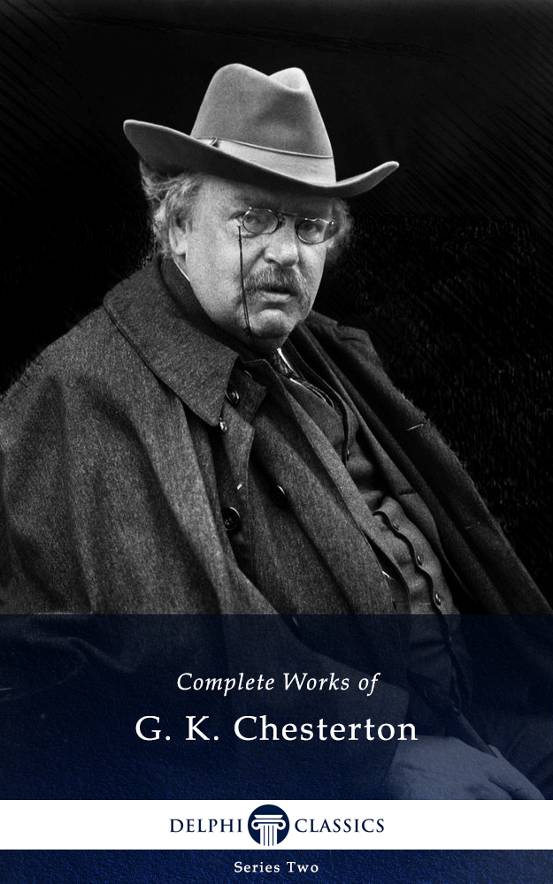 Complete Works of G. K. Chesterton (Delphi Classics)