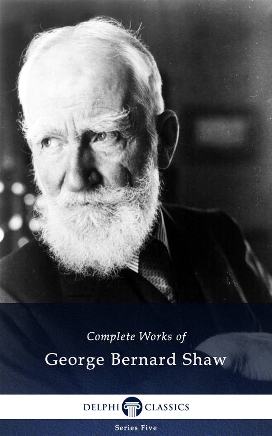 Complete Works of George Bernard Shaw (Delphi Classics)