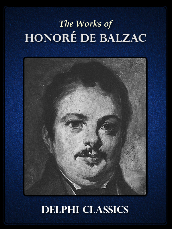 Complete Works of Honoré de Balzac (Delphi Classics)