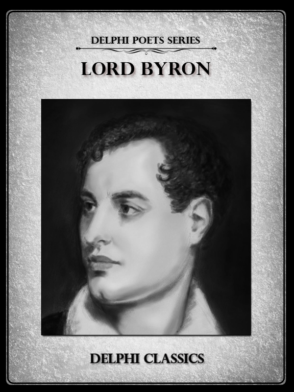 Complete Works of Lord Byron (Delphi Classics)