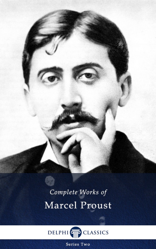 Complete Works of Marcel Proust (Delphi Classics)