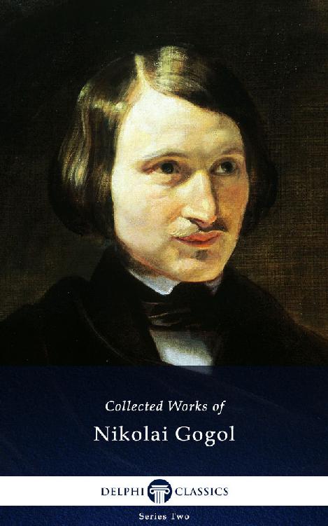 Complete Works of Nikolai Gogol (Delphi Classics)