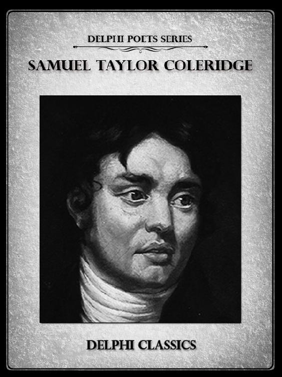 Complete Works of Samuel Taylor Coleridge (Delphi Classics)