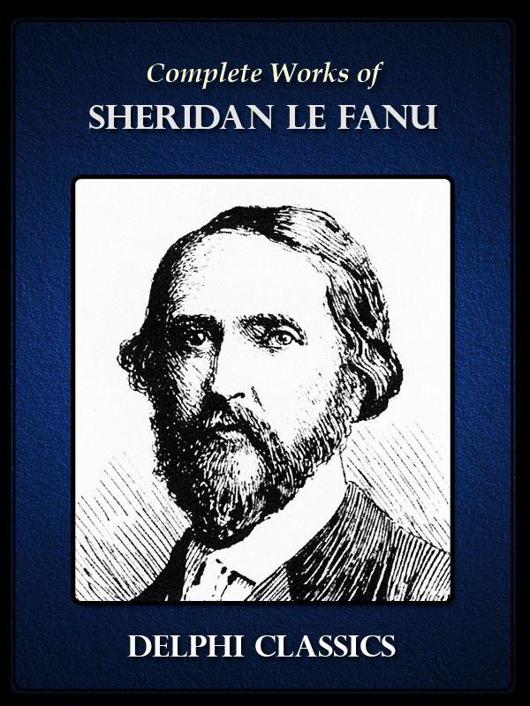 Complete Works of Sheridan Le Fanu (Illustrated)