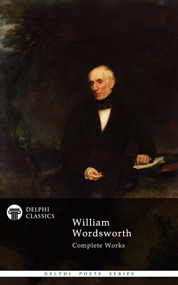 Complete Works of William Wordsworth (Delphi Classics)