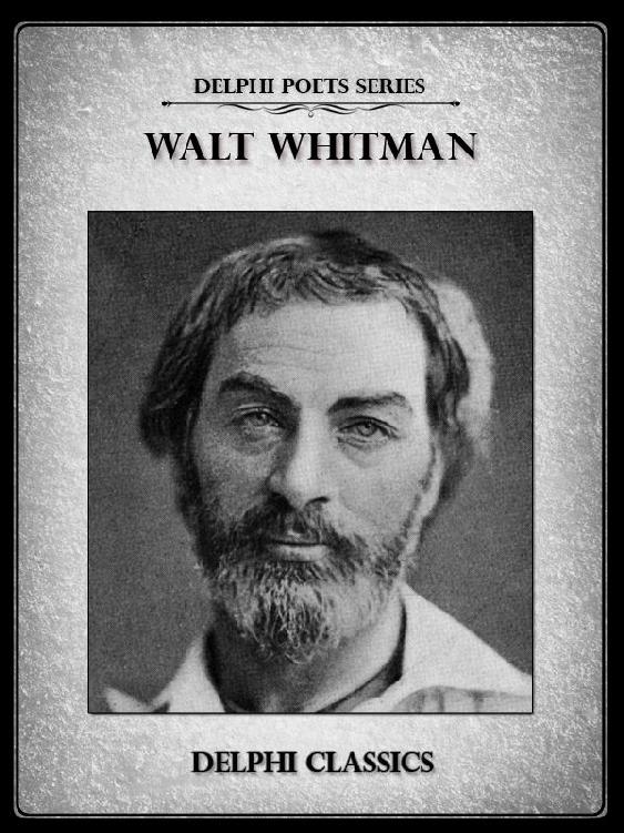Complete Works of Walt Whitman (Delphi Classics)