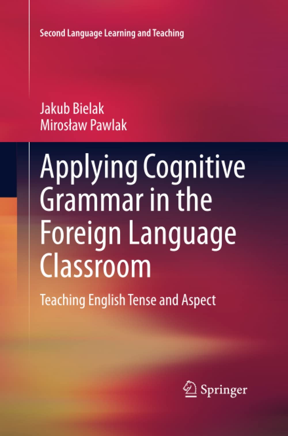 Applying Cognitive Grammar in the Foreign Language Classroom: Teaching English Tense and Aspect