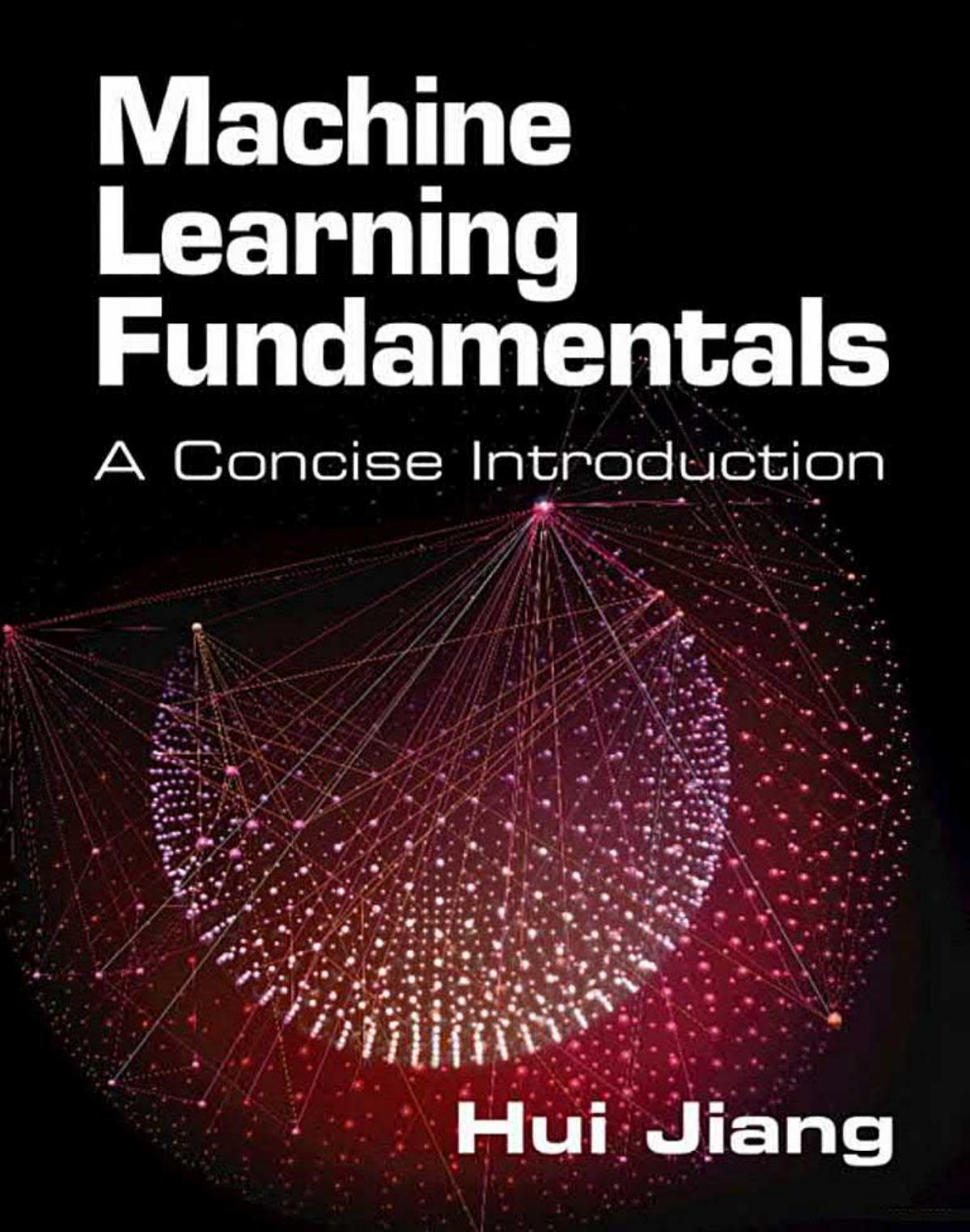 Machine Learning Fundamentals: A Concise Introduction