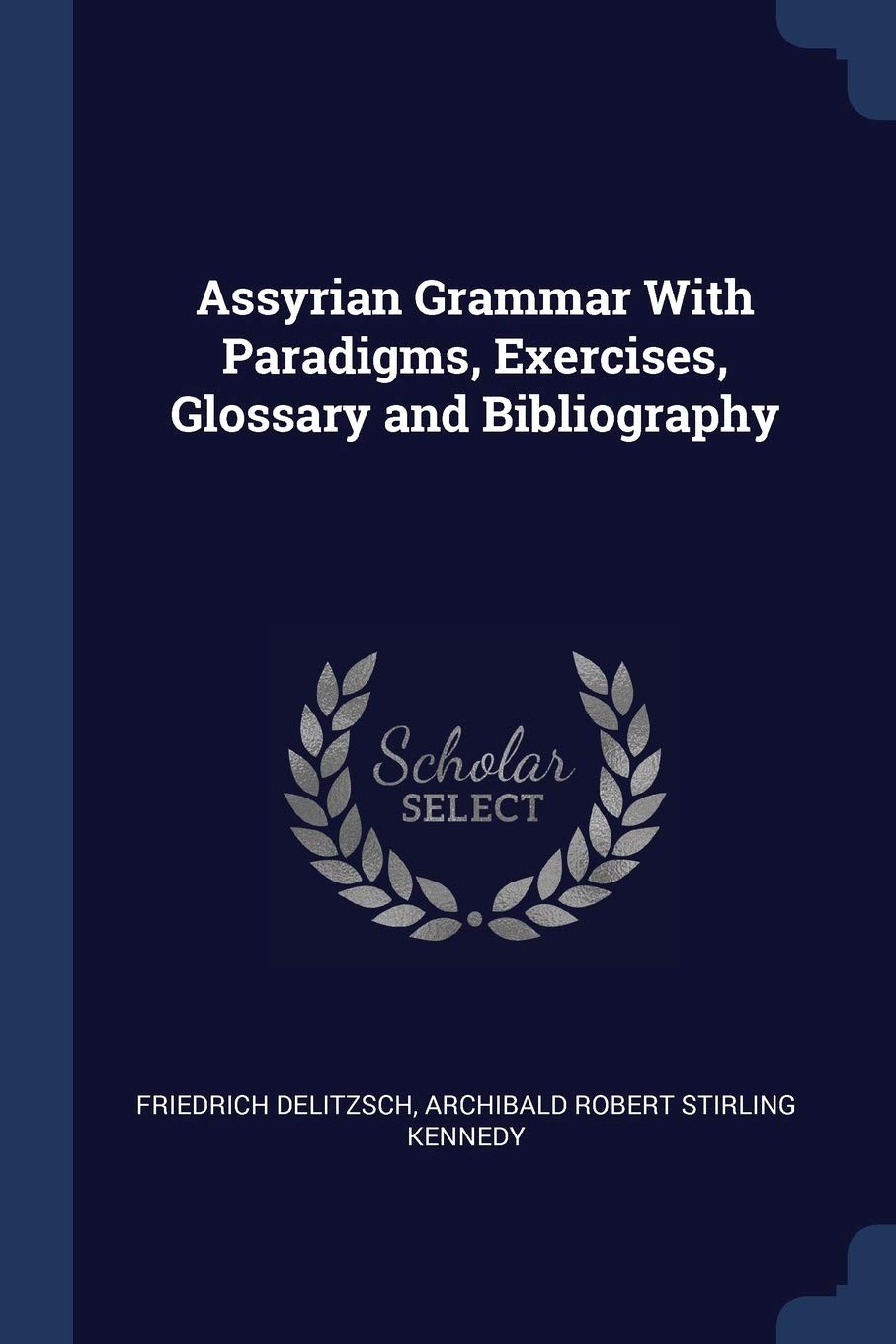 Assyrian Grammar with Paradigms, Exercises, Glossary and Bibliography
