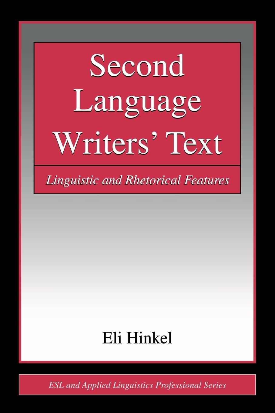 Second Language Writers' Text: Linguistic and Rhetorical Features