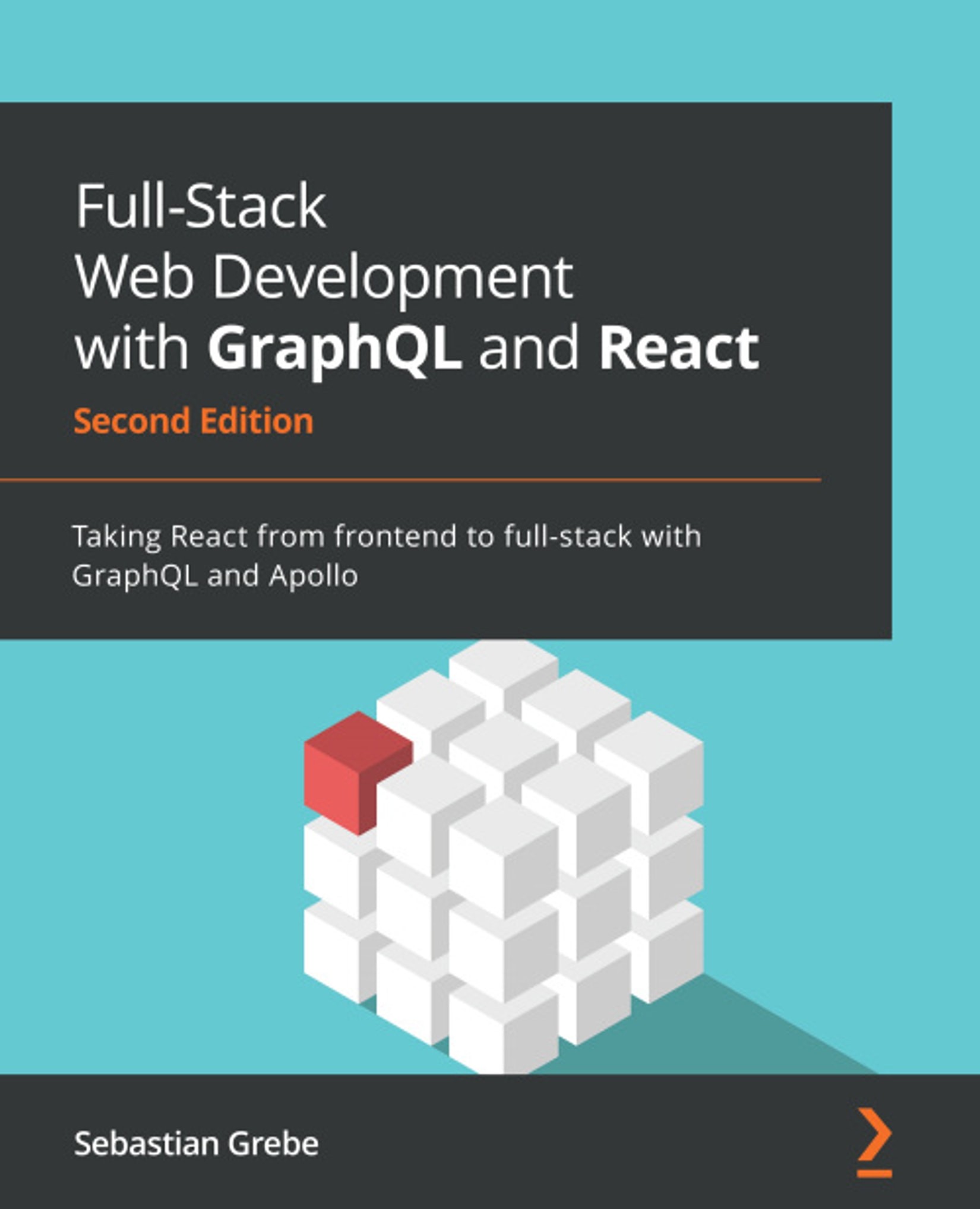 Full-Stack Web Development with GraphQl and React: Build Scalable Full-Stack Applications with React 18 While Learning to Solve Complex Problems with GraphQl