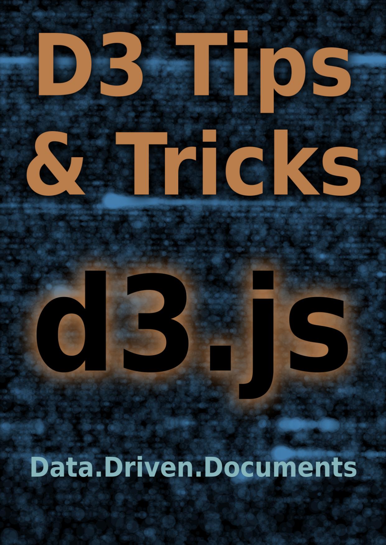 D3 Tips and Tricks - Data.Driven.Documents