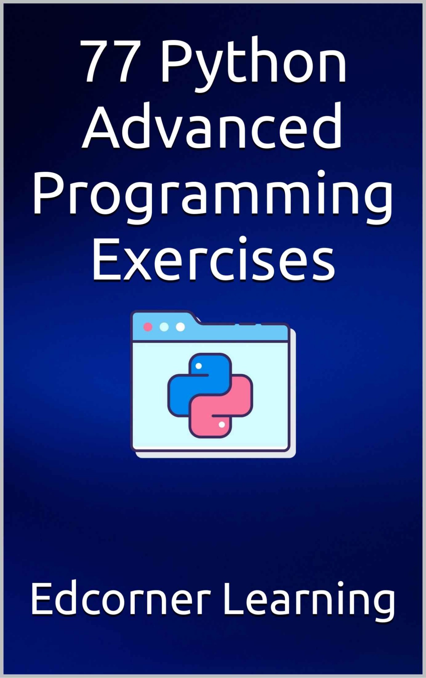 77 Python Advanced Programming Exercises